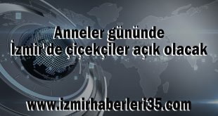 Anneler gününde İzmir'de çiçekçiler açık olacak