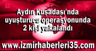 Aydın Kuşadası'nda uyuşturucu operasyonunda 2 kişi yakalandı