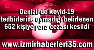 Denizli'de Kovid-19 tedbirlerine uymadığı belirlenen 652 kişiye para cezası kesildi