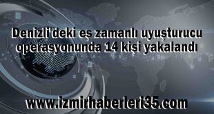 Denizli'deki eş zamanlı uyuşturucu operasyonunda 14 kişi yakalandı