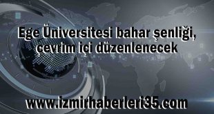 Ege Üniversitesi bahar şenliği, çevrim içi düzenlenecek