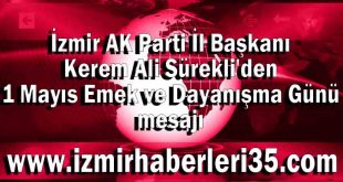 İzmir AK Parti İl Başkanı Kerem Ali Sürekli'den 1 Mayıs Emek ve Dayanışma Günü mesajı