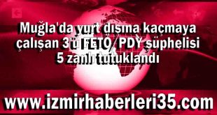 Muğla'da yurt dışına kaçmaya çalışan 3'ü FETÖ/PDY şüphelisi 5 zanlı tutuklandı