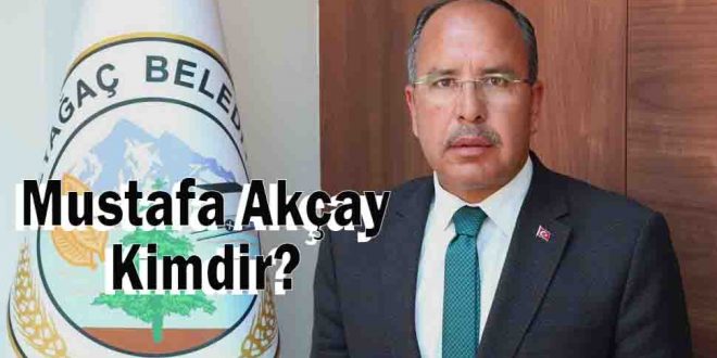 Mustafa Akçay Kimdir?