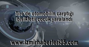 Tire'de otomobilin çarptığı bisikletli çocuk yaralandı