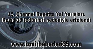 15. Channel Regatta Yat Yarışları, Kovid-19 tedbirleri nedeniyle ertelendi