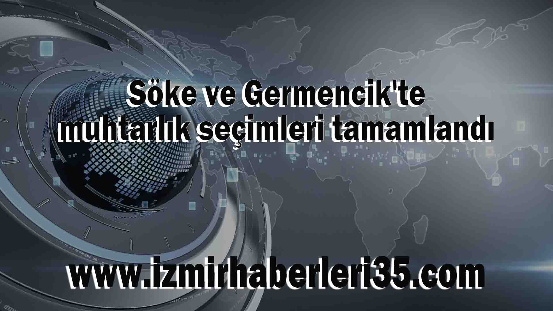 Söke ve Germencik'te muhtarlık seçimleri tamamlandı