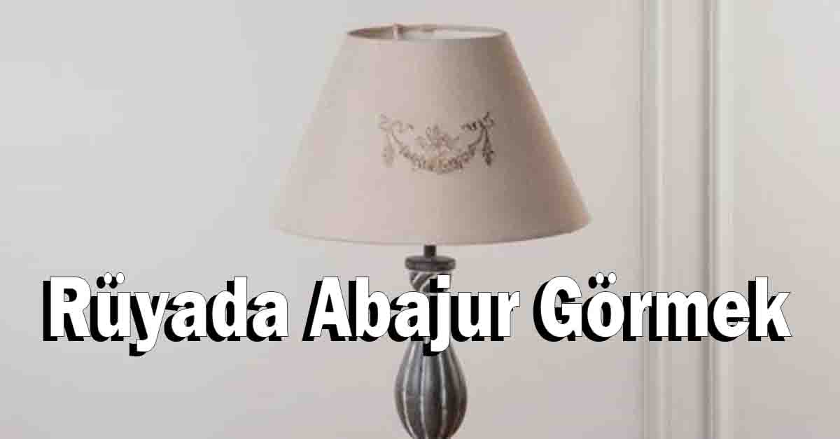 Rüyada Abajur Görmek
