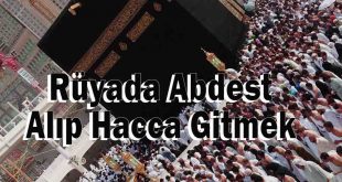 Rüyada Abdest Alıp Hacca Gitmek