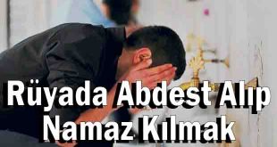 Rüyada Abdest Alıp Namaz Kılmak