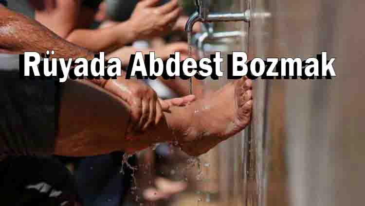 Rüyada Abdest Bozmak