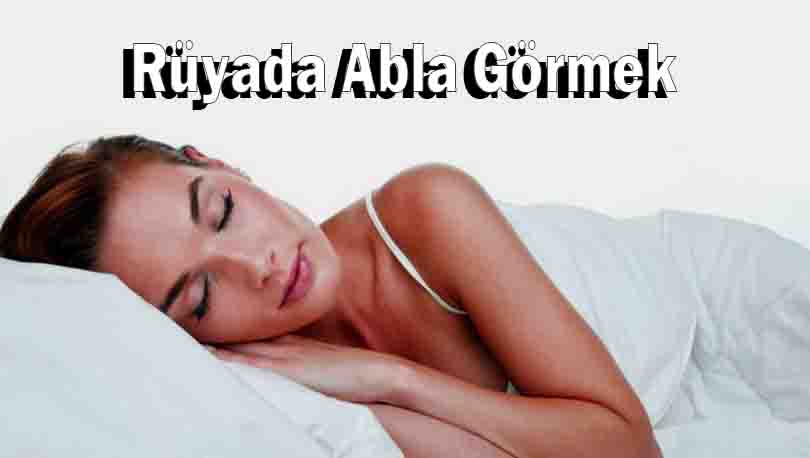 Rüyada Abla Görmek