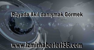 Rüyada Akıl danışmak Görmek