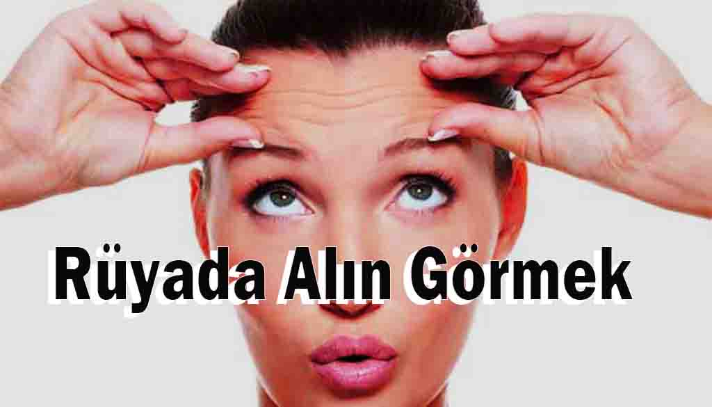 Rüyada Alın Görmek