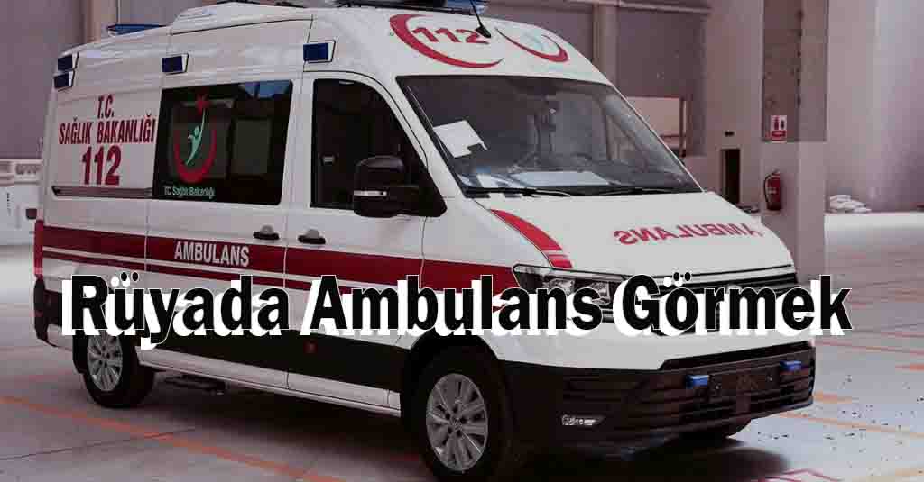 Rüyada Ambulans Görmek