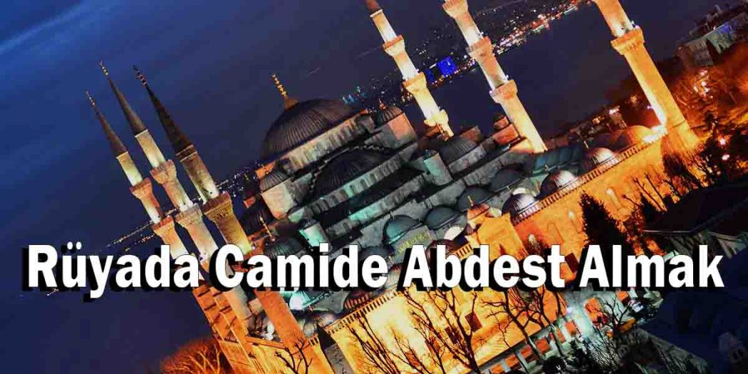 Rüyada Camide Abdest Almak 35 İzmir Haberleri
