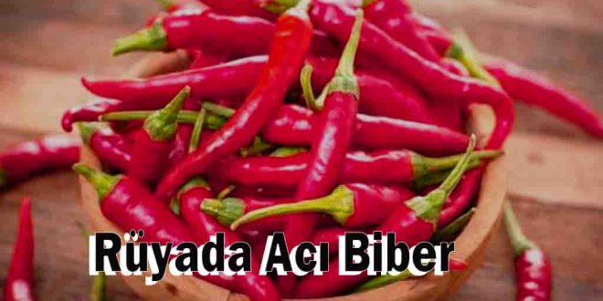 Rüyada Acı Biber