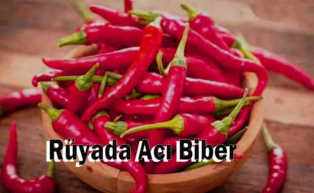 Rüyada Acı Biber