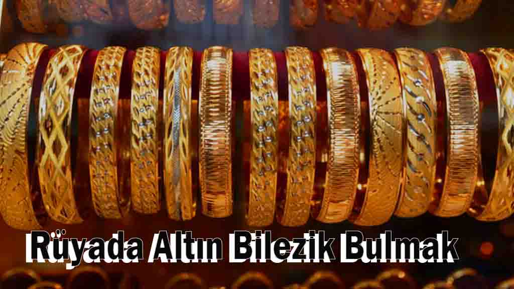 Rüyada Altın Bilezik Bulmak