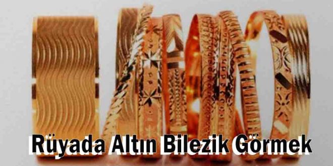 Rüyada Altın Bilezik Görmek