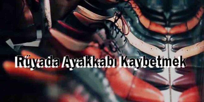 Rüyada Ayakkabı Kaybetmek