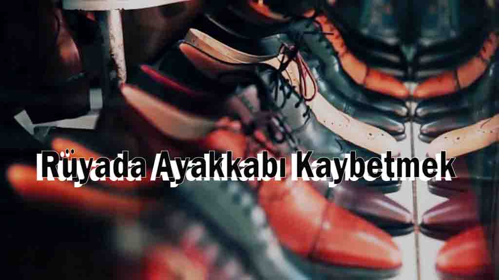 Rüyada Ayakkabı Kaybetmek