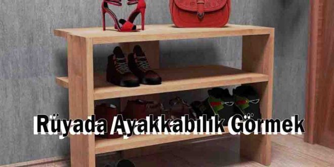 Rüyada Ayakkabılık Görmek