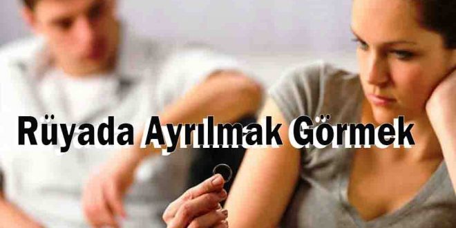 Rüyada Ayrılmak Görmek