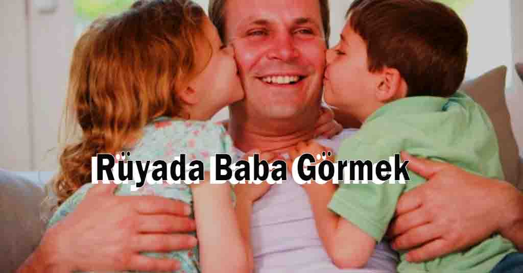 Rüyada baba görmek