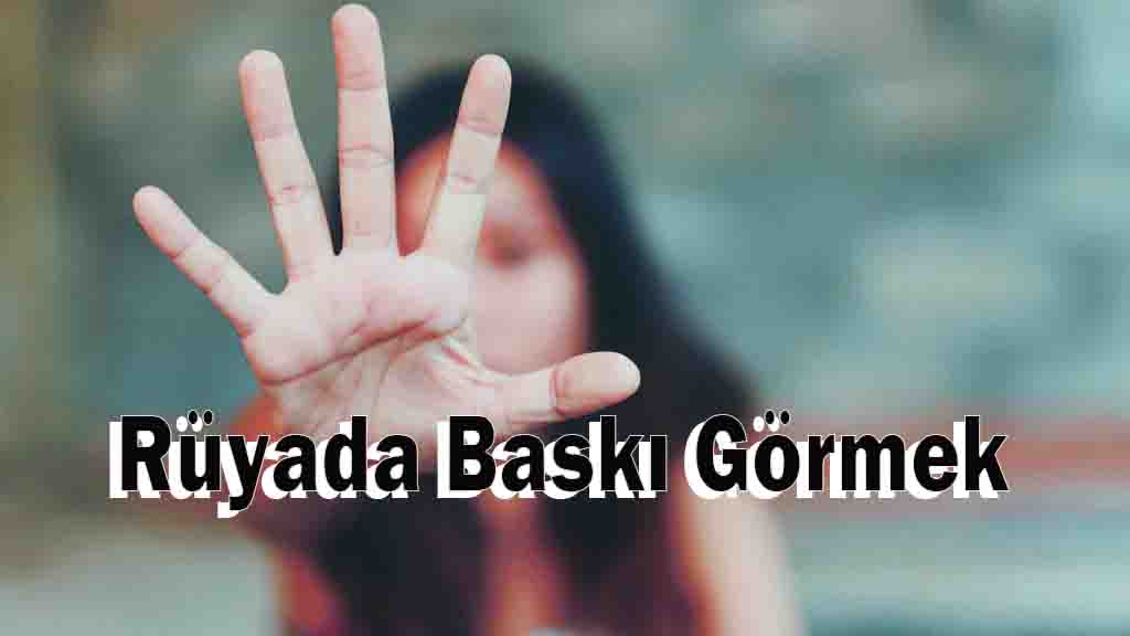 Rüyada Baskı Görmek