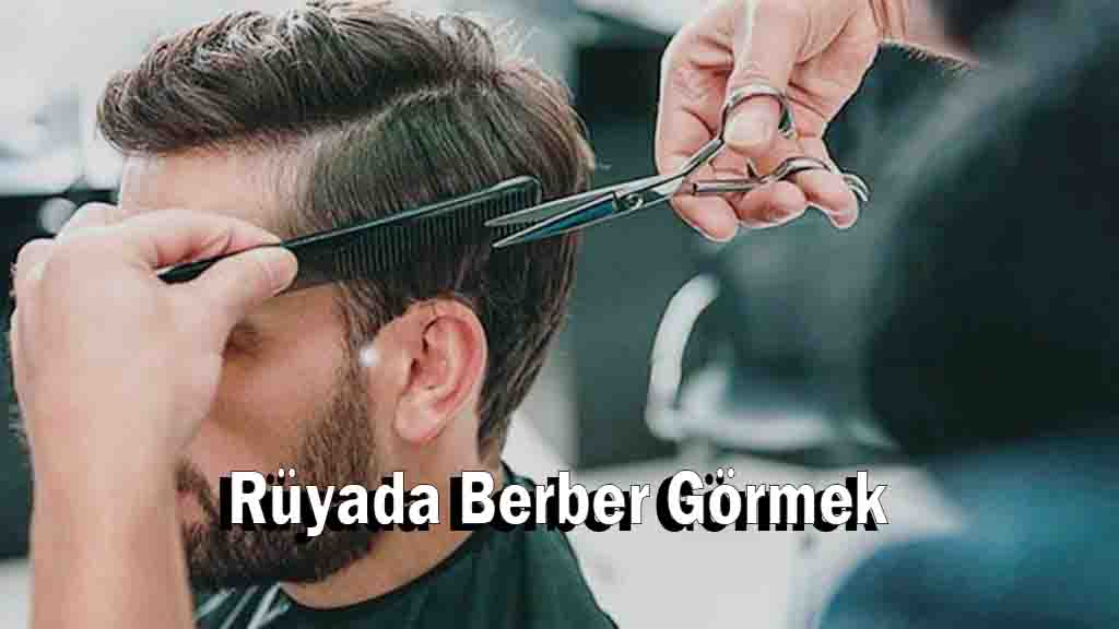Rüyada Berber Görmek