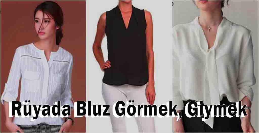 Rüyada Bluz Görmek, Giymek