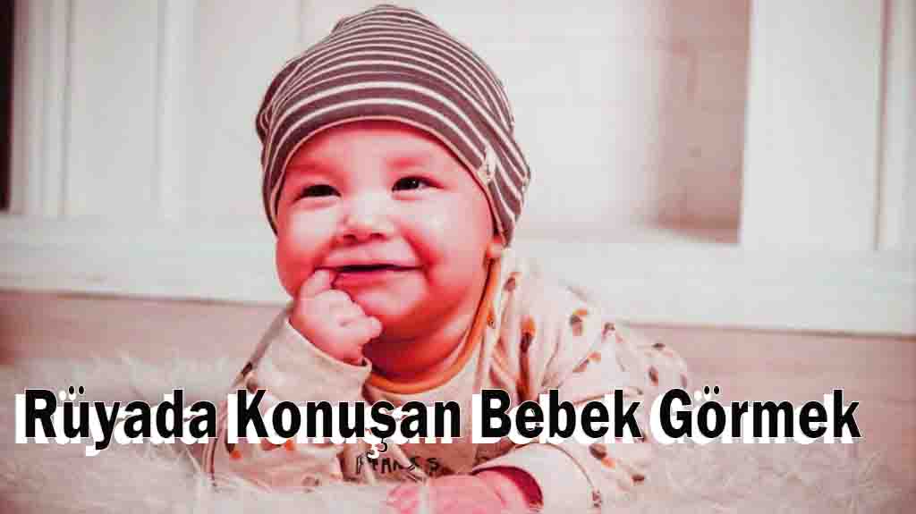 Rüyada Konuşan Bebek Görmek