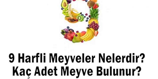 9 Harfli Meyveler Nelerdir? Kaç Adet Meyve Bulunur?