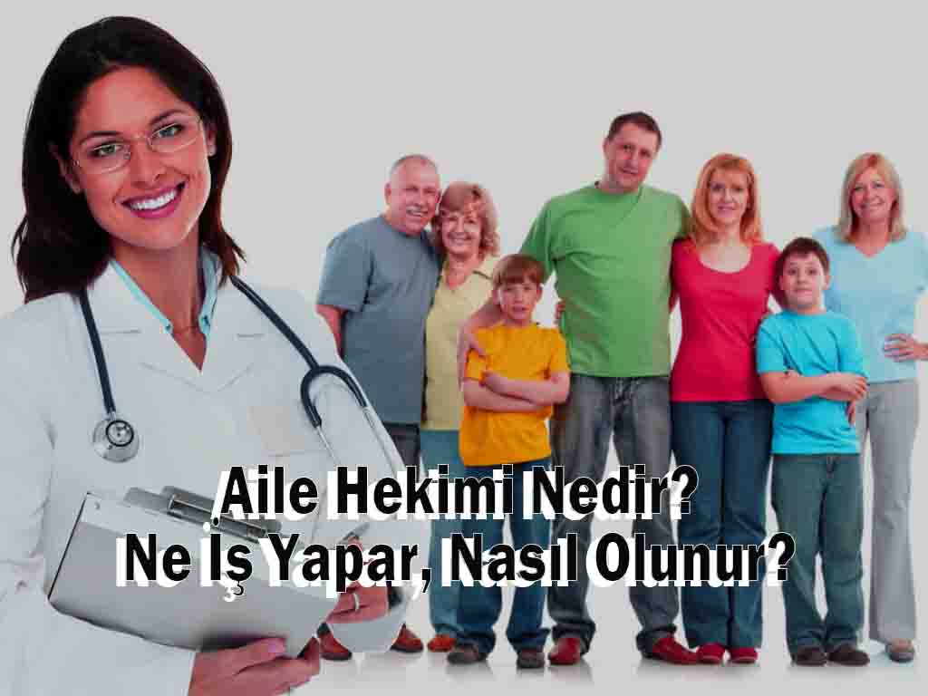 Aile Hekimi Nedir? Ne İş Yapar, Nasıl Olunur?