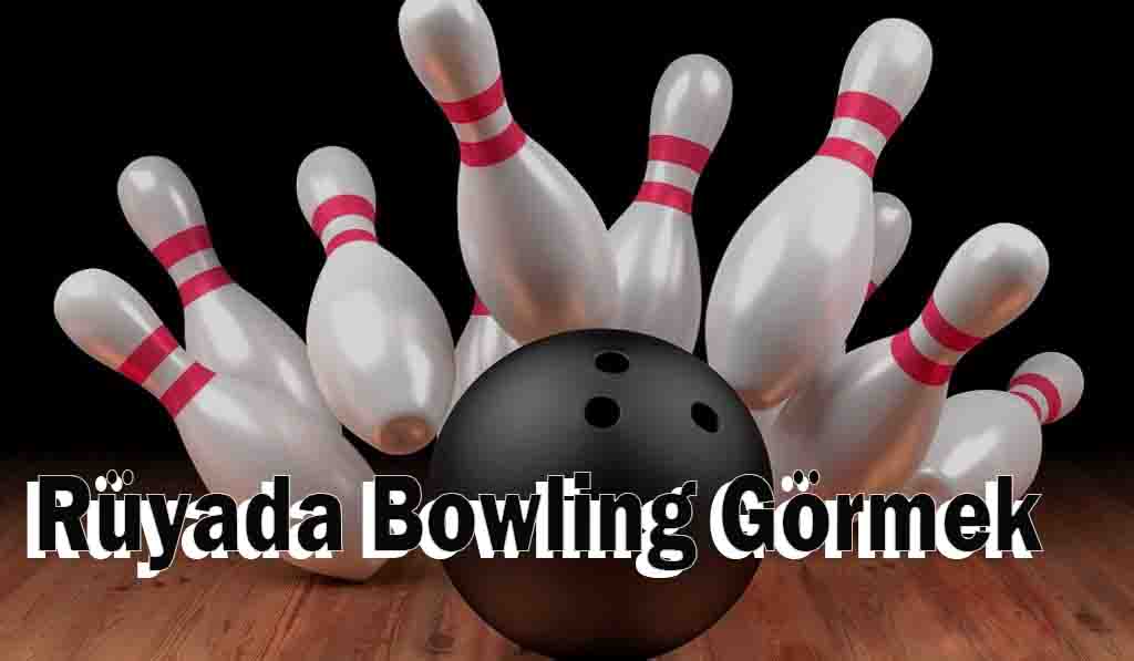 Rüyada Bowling Görmek