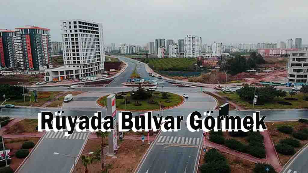 Rüyada Bulvar Görmek ne demek ne anlama gelir tabiri ve yorumu nedir
