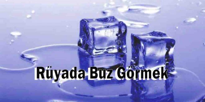 Rüyada Buz Görmek Ne Anlama Gelir Rüya yorumu Nedir?