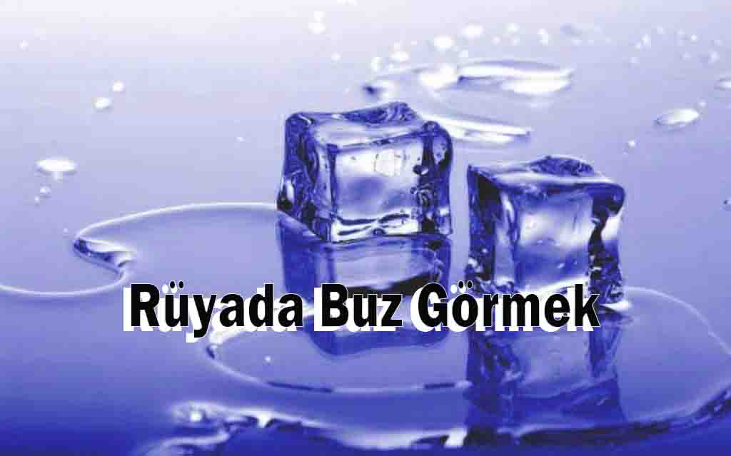 Rüyada Buz Görmek Ne Anlama Gelir Rüya yorumu Nedir?
