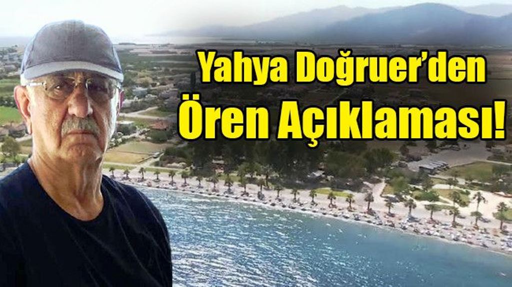 Yahya Doğruer’den Ören Açıklaması