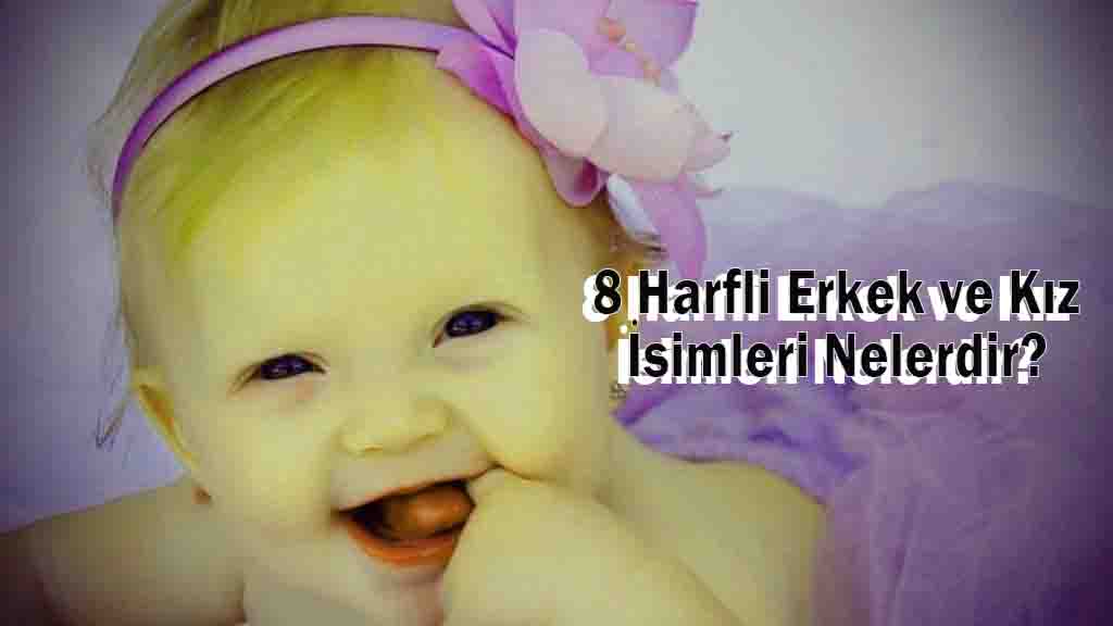 8 Harfli Erkek ve Kız İsimleri Nelerdir?