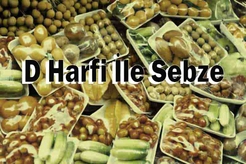 D Harfi İle Sebze