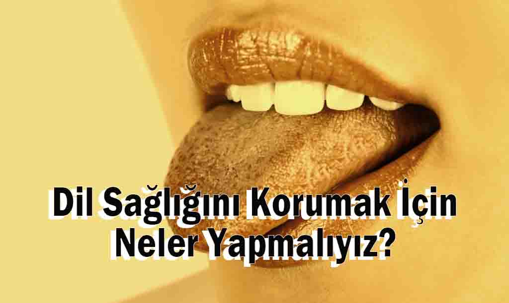 Dil Sağlığını Korumak İçin Neler Yapmalıyız?