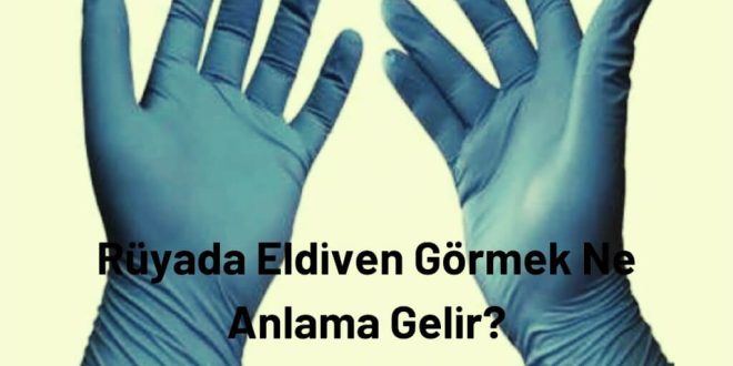 Rüyada Eldiven Görmek