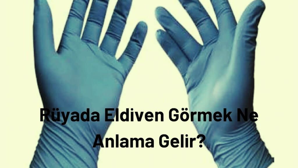 Rüyada Eldiven Görmek