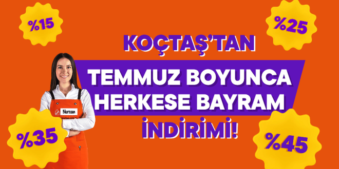 KOÇTAŞ’TAN TEMMUZ AYI BOYUNCA BAYRAM İNDİRİMLERİ